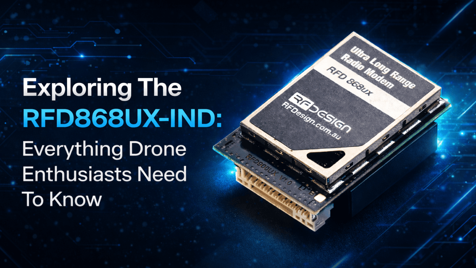 Exploring The RFD868UX-IND: Everything Drone Enthusiasts Need To Know